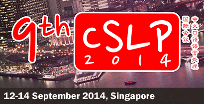 ISCSLP2014 - The 9th International Symposium on Chinese Spoken Language Processing